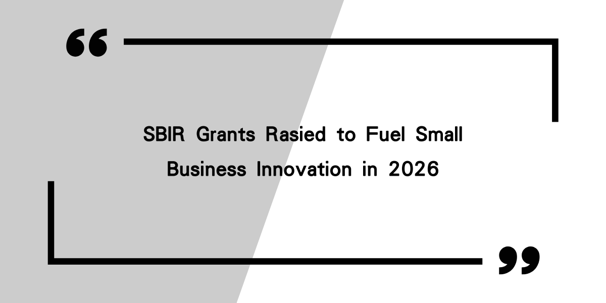 SBIR Grants Rasied to Fuel Small Business Innovation in 2026